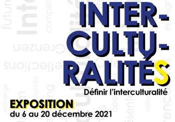 Exposition « InterculturalitéS : définir l’interculturalité »